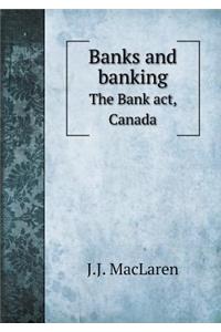 Banks and Banking the Bank Act, Canada