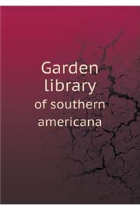 Garden Library of Southern Americana
