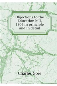 Objections to the Education Bill, 1906 in Principle and in Detail