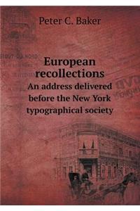 European Recollections an Address Delivered Before the New York Typographical Society