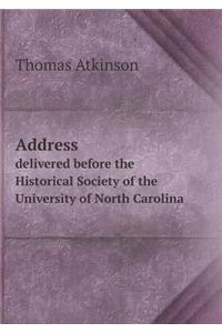 Address Delivered Before the Historical Society of the University of North Carolina