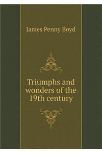 Triumphs and Wonders of the 19th Century