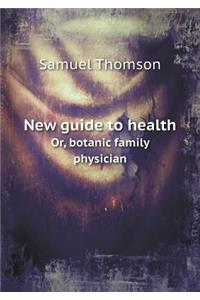New Guide to Health Or, Botanic Family Physician