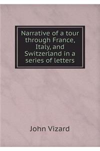 Narrative of a Tour Through France, Italy, and Switzerland in a Series of Letters