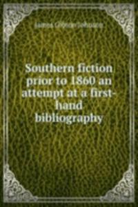 SOUTHERN FICTION PRIOR TO 1860 AN ATTEM