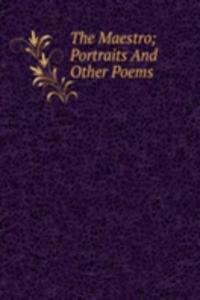 Maestro; Portraits And Other Poems