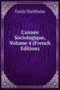 L'annee Sociologique, Volume 4 (French Edition)