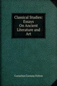 Classical Studies: Essays On Ancient Literature and Art