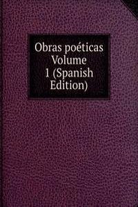 Obras poeticas Volume 1 (Spanish Edition)
