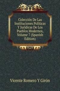 Coleccion De Las Instituciones Politicas Y Juridicas De Los Pueblos Modernos, Volume 7 (Spanish Edition)