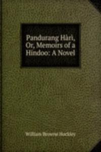 Pandurang Hari, Or, Memoirs of a Hindoo: A Novel