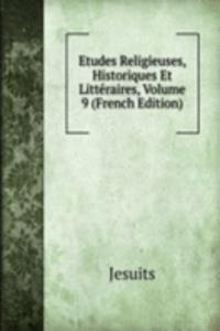 Etudes Religieuses, Historiques Et Litteraires, Volume 9 (French Edition)