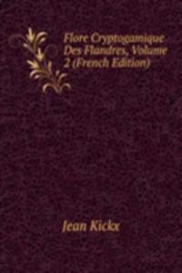 Flore Cryptogamique Des Flandres, Volume 2 (French Edition)