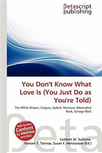 You Don't Know What Love Is (You Just Do as You're Told)