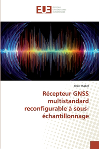 Récepteur GNSS multistandard reconfigurable à sous-échantillonnage