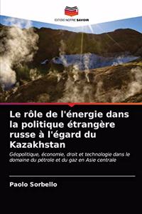 rôle de l'énergie dans la politique étrangère russe à l'égard du Kazakhstan