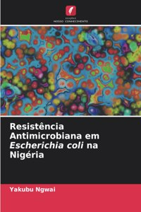 Resistência Antimicrobiana em Escherichia coli na Nigéria