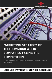 Marketing Strategy of Telecommunication Companies Facing the Competition