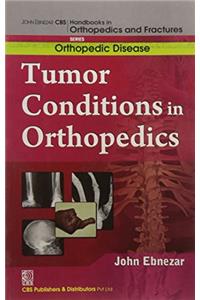 Tumor Conditions In Orthopedics (Handbooks In Orthopedics And Fractures Series, Vol. 36: Orthopedic Disease)