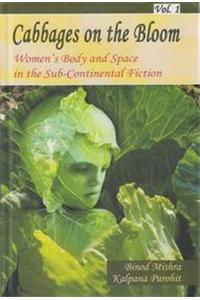 Cabbages On The Bloom Women's Body And Space In The Sub-Continental Fiction