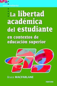 LA LIBERTAD ACADEMICA DEL ESTUDIANTE EN CONTEXTOS DE EDUCACION SUPERIOR (Spanish Edition)