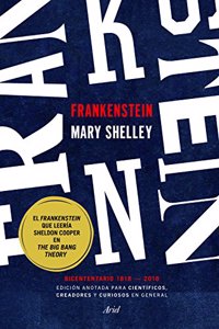 Frankenstein. Edicion anotada para cientificos, creadores y curiosos en general: Bicentenario 1818-2018