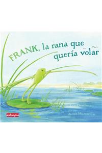 Frank, La Rana Que Quería Volar