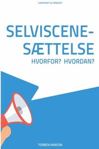 Selviscenesættelse - hvorfor? Hvordan?