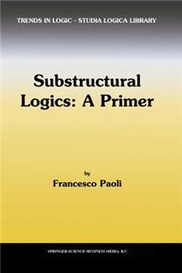 Substructural Logics: A Primer