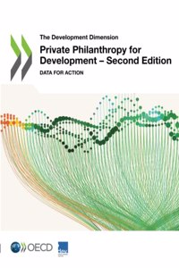 The Development Dimension Private Philanthropy for Development - Second Edition Data for Action