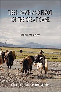TIBET: PAWN AND PIVOT OF THE GREAT GAME