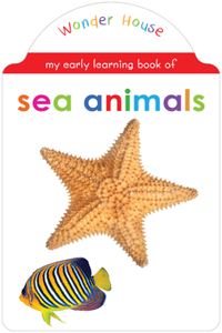 My early learning book of Sea Animals: Attractive Shape Board Books For Kids