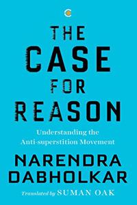 The Case for Reason: Volume One: Understanding the Anti-superstition Movement