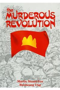 The Murderous Revolution: Life and Death in Pol Pot's Kampuchea