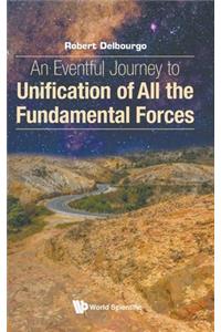 Eventful Journey to Unification of All the Fundamental Forces