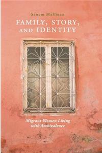 Family, Story, and Identity: Migrant Women Living with Ambivalence