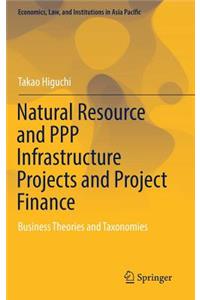 Natural Resource and PPP Infrastructure Projects and Project Finance