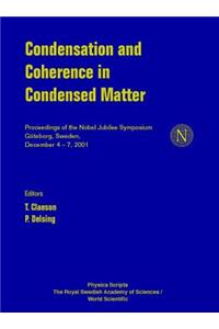 Condensation and Coherence in Condensed Matter, Proceedings of the Nobel Jubilee Symposium