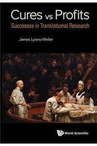 Cures vs. Profits: Successes in Translational Research