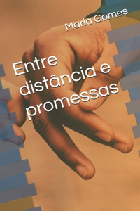 Entre distância e promessas