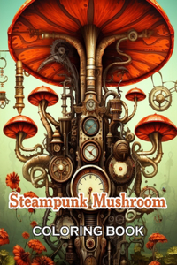 Steampunk Mushroom Coloring Book