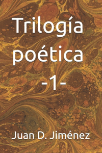 Trilogía poética I.