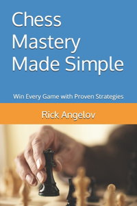 Chess Mastery Made Simple