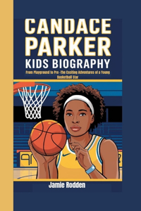 Candace Parker Kids Biography: From Playground to Pro -The Exciting Adventures of a Young Basketball Star