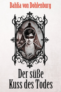 Der süße Kuss des Todes