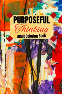 Purposeful Thinking: An Adult Coloring Book