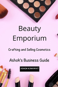Beauty Emporium: Crafting and Selling Cosmetics