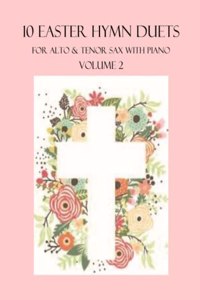 10 Easter Hymn Duets for Alto and Tenor Sax with Piano Accompaniment