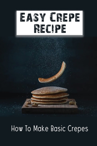 Easy Crepe Recipe