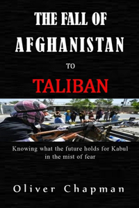 The Fall of Afghanistan to Taliban